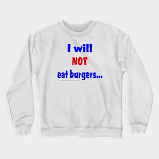 I Will Not Eat Burgers (Before They're Grilled) Crewneck Sweatshirt